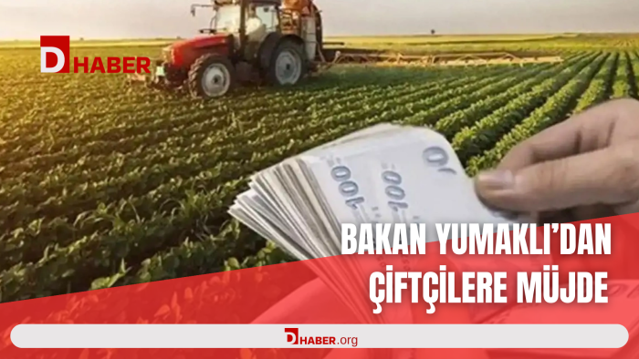 BAKAN YUMAKLI'DAN ÇİFTÇİLERE MÜJDE